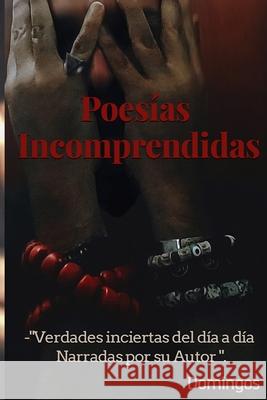 Poesías Incomprendidas Félix Manuel Morales, José Gregorio Domingos 9798335296687