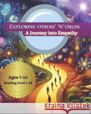 Exploring Others' Worlds: A Journey into Empathy J Arroyo 9798335329668