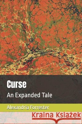 Curse: An Expanded Tale Alexandria Forrester 9798335400275