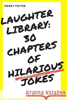 Laughter Library: 30 Chapters of Hilarious Jokes H@rry Potter 9798335447263