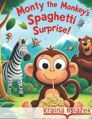 Monty the Monkey's Spaghetti Surprise! Lady Joy 9798335462853