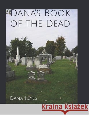 Dana's Book of the Dead Dana Lee Keyes 9798335499255