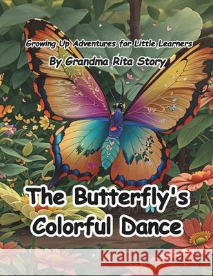 The Butterfly's Colorful Dance Grandma Rita Story 9798335579117