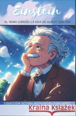 El Genio Curioso: La vida de Albert Einstein Axel Pedersen 9798335579575