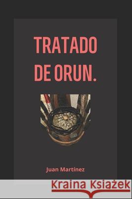 Tratado Orun: Orun fundamento de Ifá, gran poder de egun. Juan Martínez 9798335603980