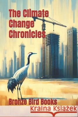 The Climate Change Chronicles David Pring-Mill, Mila Pring-Mill, Diane Funston 9798335604949