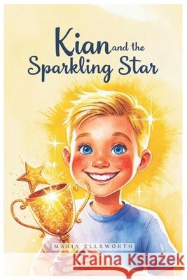Kian and the Sparkling Star Maria Ellsworth 9798335616799