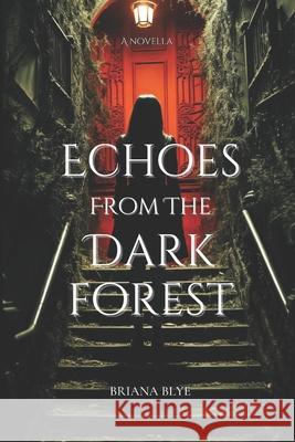 Echoes from the Dark Forest Briana Blye 9798335630221 Independently Published