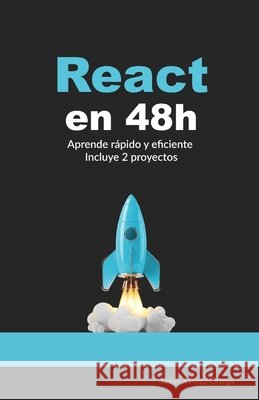 React en 48h: Aprende rápido y eficiente Rebeca Pérez Ortega 9798335633536