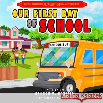 Our First Day of School Allison G Daniels 9798335717205