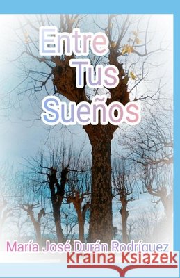 Entre Tus Sueños María José Durán Rodríguez 9798335794343