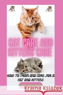 Cat Care and Kittens Care Steven White 9798335795333