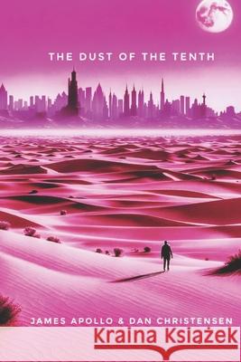 The Dust of the Tenth: UK Edition Dan Christensen, James Apollo 9798335825290 Independently Published