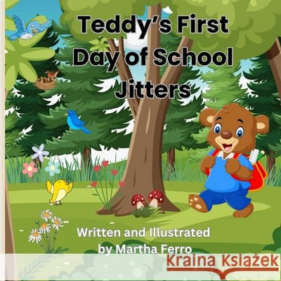Teddy's First Day of School Jitters Ferro, Martha 9798335846639