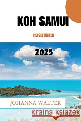 Koh Samui Reiseführer 2025 Johanna Walter 9798335860932