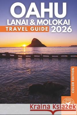 The Essential Guide to Oahu, Lanai, and Molokai: Hawaiian Islands with Itineraries, Interactive Maps, and Insider Tips Harrison Walshaw 9798335882620