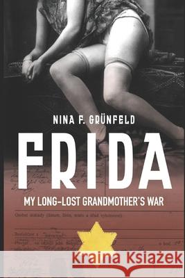 Frida: My Long-Lost Grandmother's War Nina F Grünfeld 9798335909310
