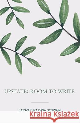 Upsate: Room to Write: May 21-May 29, 1996 Satsvarupa Dasa Goswami 9798335913867
