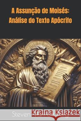 A Assunção de Moisés: Análise do Texto Apócrifo Steven Van de Berg 9798335917919