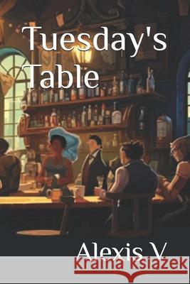 Tuesday's Table Peter Vincent, Alexis V 9798335951463