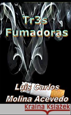 Tres Fumadoras Luis Carlos Molina Acevedo 9798336024937