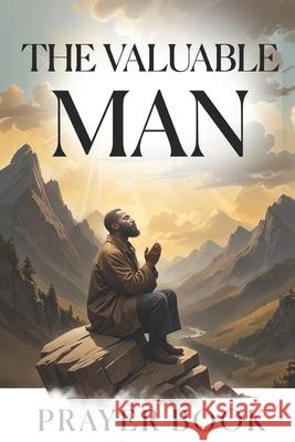 The Valuable Man: Prayer Book Mary E Chea 9798336044898