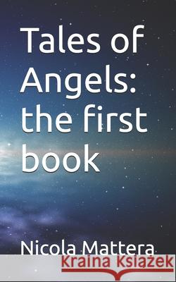 Tales of Angels: the first book Maria Di Pasqua, Nicola Mattera 9798336052633