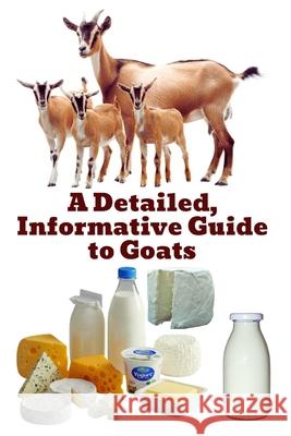 A Detailed, Informative Guide to Goats Zulfiqar Khan 9798336075069 Independently Published