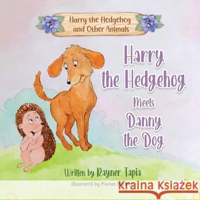 Harry the Hedgehog meets Danny the Dog Rayner Tapia 9798336078633
