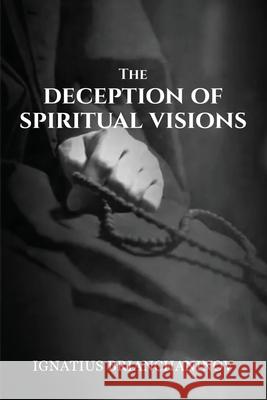 The Deception of Spiritual Visions Nun Christina, Ignatius Brianchaninov 9798336135077