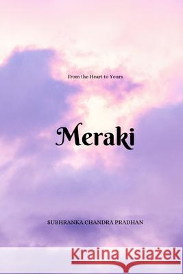 Meraki: From the heart to yours Subhranka Chandra Pradhan 9798336137187