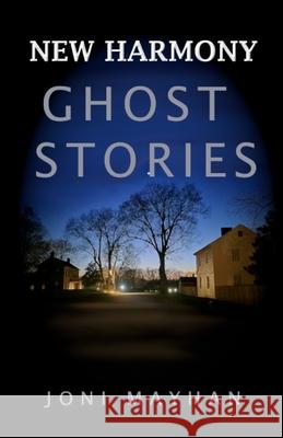 New Harmony Ghost Stories Joni Mayhan 9798336302356