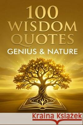 100 Wisdom Quotes: Genius & Nature Sean Thompson 9798336336627