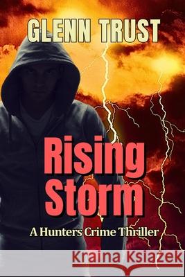Rising Storm: A Hunters Crime Thriller Glenn Trust 9798336480450