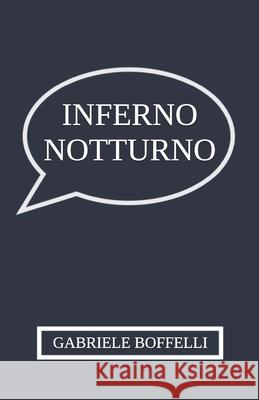 Inferno notturno Gabriele Boffelli 9798336532166