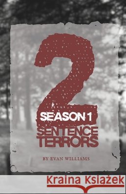 2 Sentence Terrors: Season 1 Williams, Evan 9798336922080