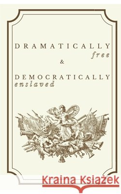 Dramatically Free & Democratically Enslaved Capucho, Vinícius 9798336924756