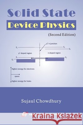 Solid State Device Physics (Second Edition) Chowdhury, Sujaul 9798337089119
