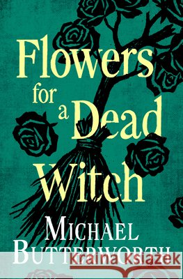 Flowers for a Dead Witch Michael Butterworth 9798337204338
