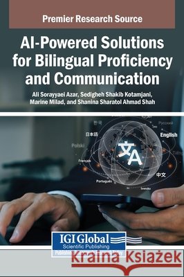 AI-Powered Solutions for Bilingual Proficiency and Communication Sorayyaei Azar, Ali, Shakib Kotamjani, Sedigheh, Milad, Marine 9798337302751