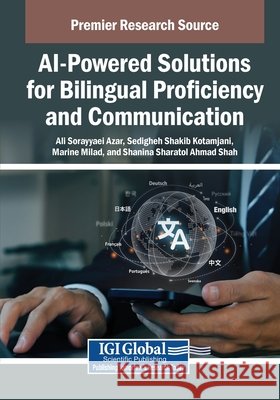 AI-Powered Solutions for Bilingual Proficiency and Communication Sorayyaei Azar, Ali, Shakib Kotamjani, Sedigheh, Milad, Marine 9798337302768