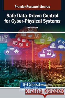 Safe Data-Driven Control for Cyber-Physical Systems Arbi, Adn Ne 9798337318325 IGI Global