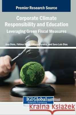 Corporate Climate Responsibility and Education: Leveraging Green Fiscal Measures Dinis, Ana, David, F. Tima, Pereira, Liliana 9798337319377