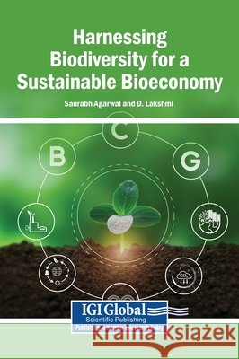 Harnessing Biodiversity for a Sustainable Bioeconomy Agarwal, Saurabh, Lakshmi, D. 9798337320038 Igi Global Scientific Publishing