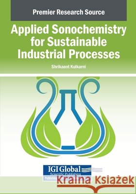 Applied Sonochemistry for Sustainable Industrial Processes Kulkarni, Shrikaant 9798337322063 Igi Global Scientific Publishing