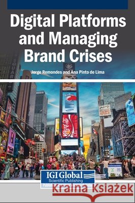 Digital Platforms and Managing Brand Crises Remondes, Jorge, de Lima, Ana Pinto 9798337323671 Igi Global Scientific Publishing