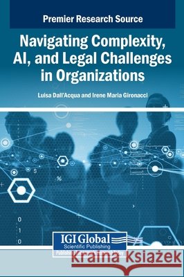 Navigating Complexity, AI, and Legal Challenges in Organizations Dall'acqua, Luisa, Gironacci, Irene Maria 9798337324197