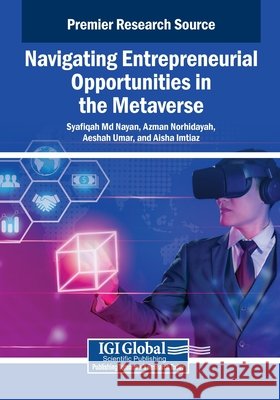 Navigating Entrepreneurial Opportunities in the Metaverse Nayan, Syafiqah, Norhidayah, Azman, Umar, Aeshah 9798337329444