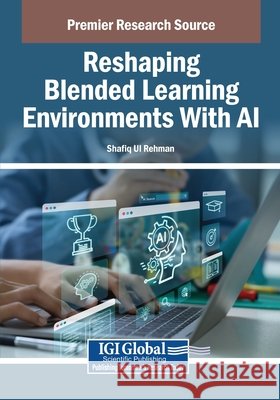 Reshaping Blended Learning Environments With AI Ul Rehman, Shafiq 9798337338163