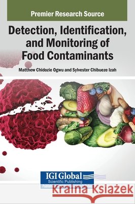 Detection, Identification, and Monitoring of Food Contaminants Ogwu, Matthew Chidozie, Izah, Sylvester Chibueze 9798337339825